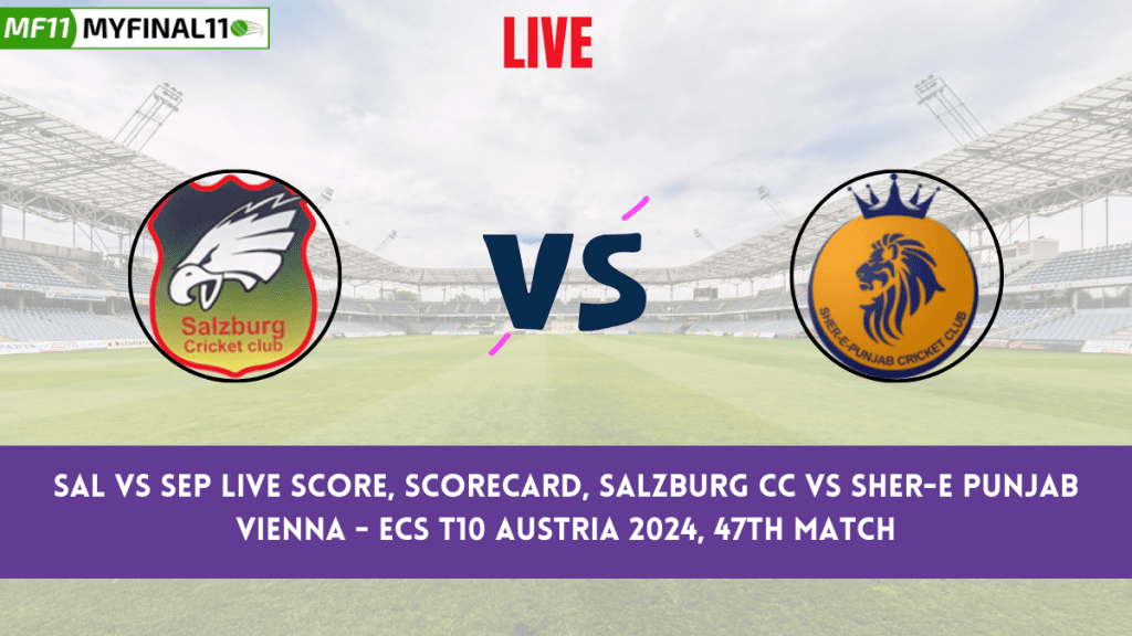 SAL vs SEP Live Score: Scorecard, Ball by Ball Commentary – Match 47, ECS T10 Austria 2024