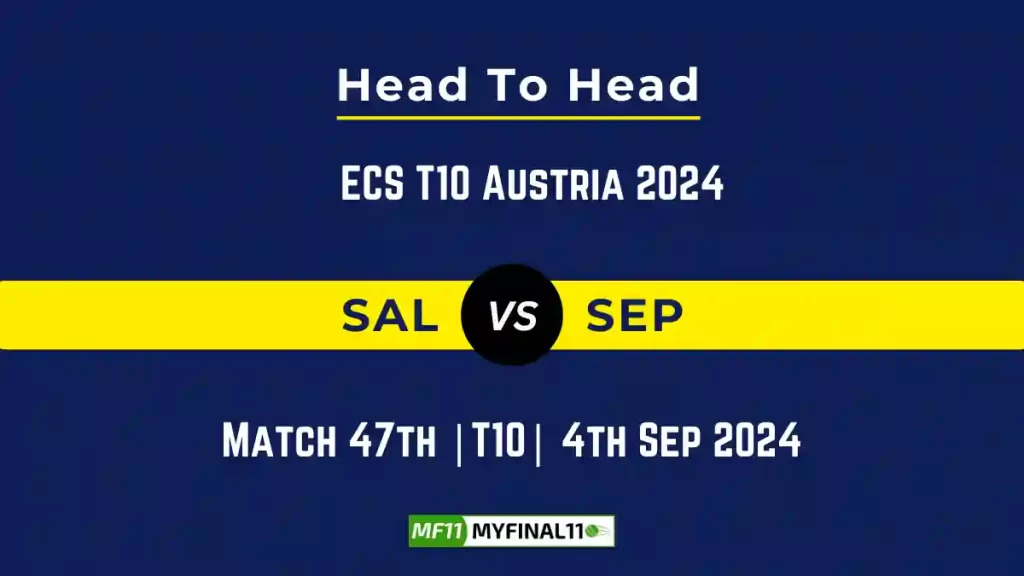 SAL vs SEP Player Battle, Head to Head Team Stats, Team Record – ECS T10 Austria 2024