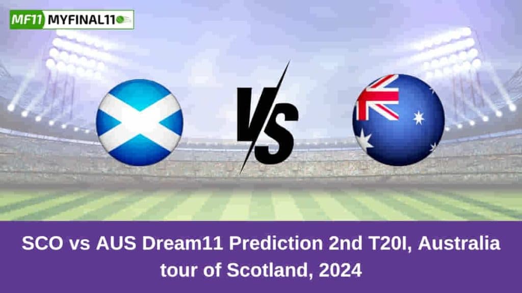 SCO vs AUS Dream11 Prediction Today: 2nd T20I Pitch Report, and Player Stats | Australia tour of Scotland