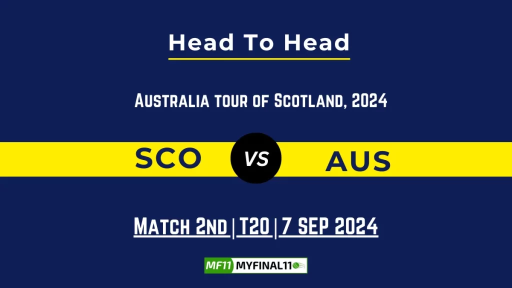 SCO vs AUS Player Battle, Head to Head Team Stats, Team Record – Australia tour of Scotland, 2024