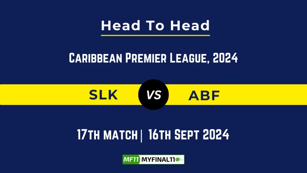 SLK vs ABF Player Battle, Head to Head Team Stats, Player Record: Republic Bank CPL T20 2024- 17th Match