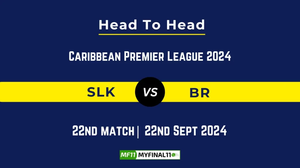 SLK vs BR Player Battle, Head to Head Team Stats, Team Record – Caribbean Premier League 2024
