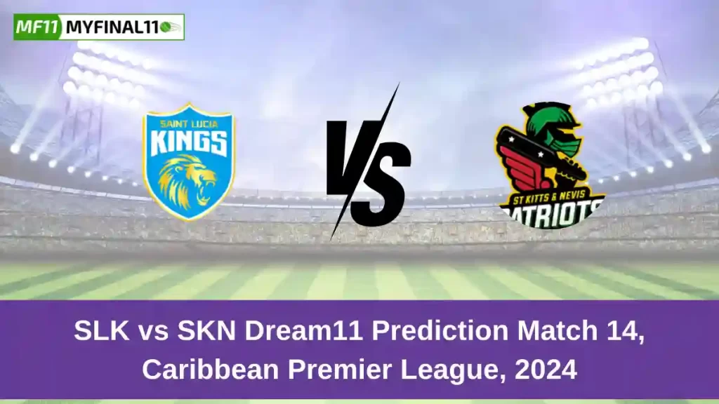SLK vs SKN Dream11 Prediction Today: Match 14 Pitch Report, and Key Player | Caribbean Premier League 2024