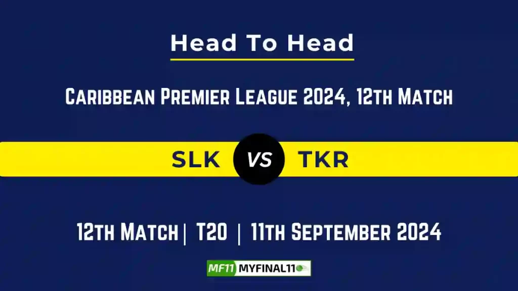 SLK vs TKR Player Battle, Head to Head Team Stats, Team Record – CPL T20 2024