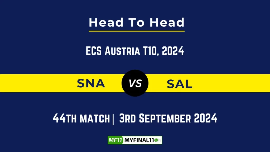 SNA vs SAL Player Battle, Head to Head Team Stats, Player Record: ECS T10 Austria – Match 44