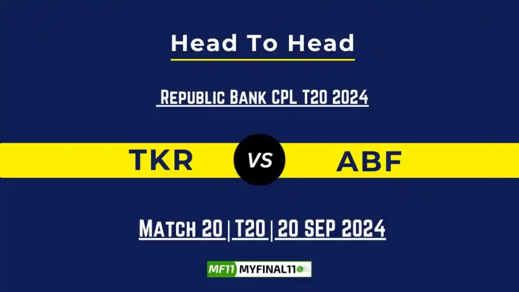 TKR vs ABF Player Battle, Head to Head Team Stats, Player Record: Republic Bank CPL T20 – Match 20