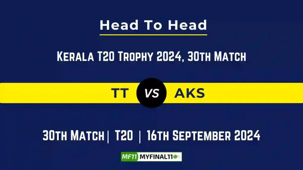 TT vs AKS Player Battle, Head to Head Team Stats, Team Record – Kerala T20 Trophy, 2024