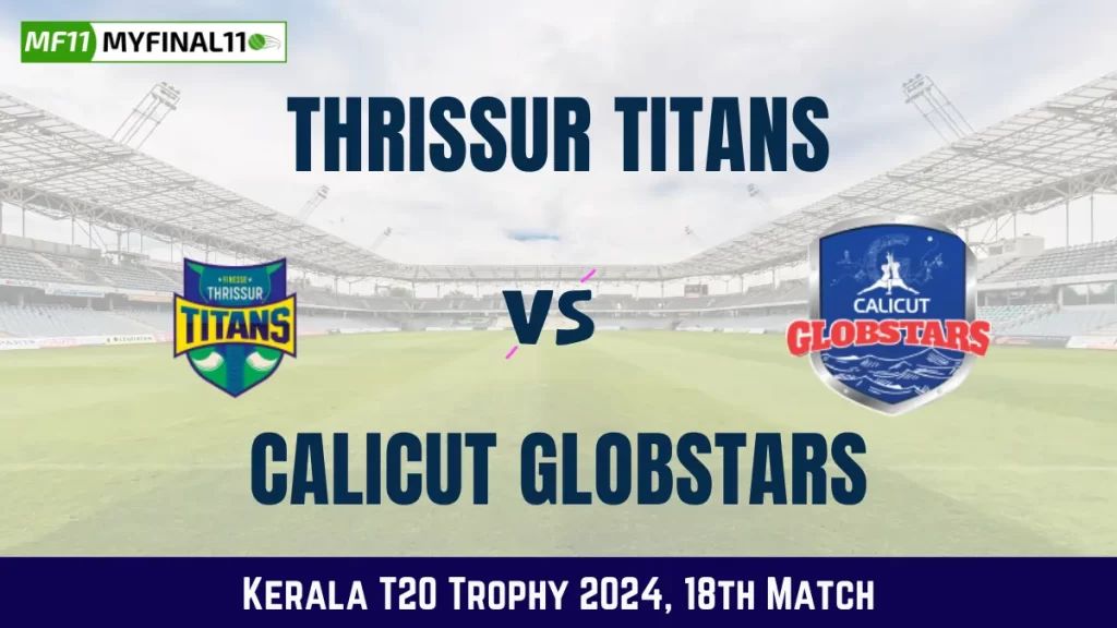 TT vs CG Dream11 Prediction Today: Match 18 Pitch Report, and Player Stats | Kerala T20 Trophy 2024