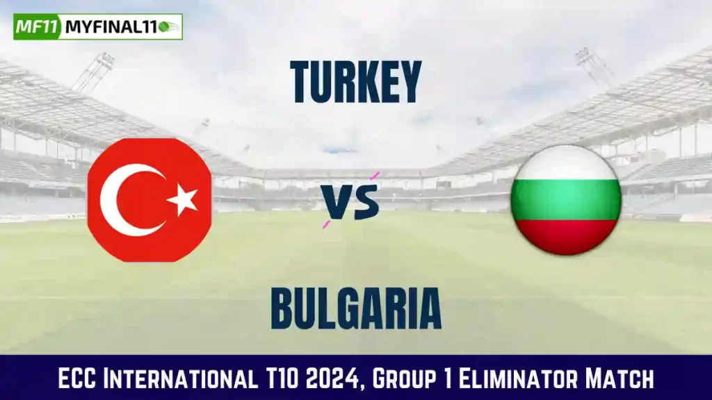 TUR vs BUL Dream11 Prediction Today: Group 1 Eliminator Pitch Report, and Key Player | ECC International T10 2024