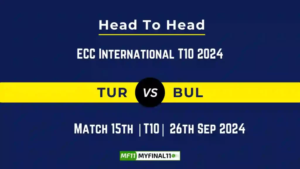 TUR vs BUL Player Battle, Head to Head Team Stats, Team Record – ECC International T10 2024