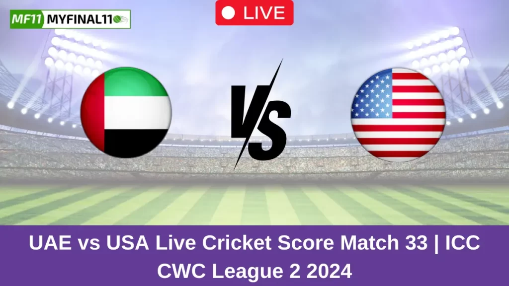 UAE vs USA Live Score: Scorecard, Ball by Ball Commentary – Match 33, ICC CWC League 2 2024