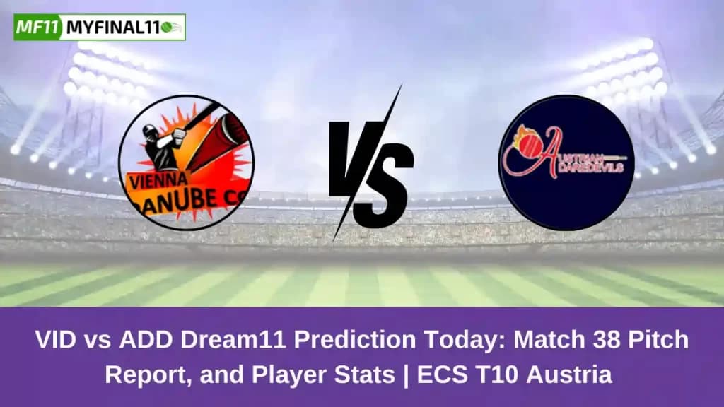 VID vs ADD Dream11 Prediction Today: Match 38 Pitch Report, and Player Stats | ECS T10 Austria