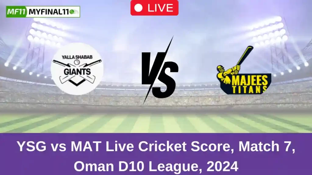 YSG vs MAT Live Score: Scorecard, Ball by Ball Commentary – Match 7, Oman D10 League