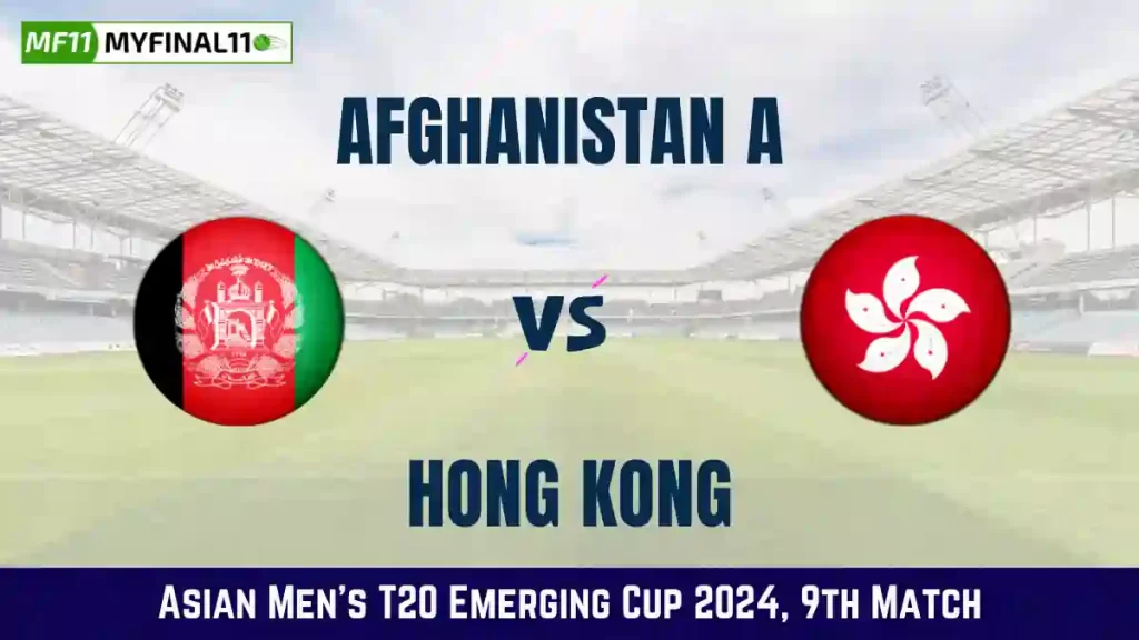 AF-A vs HK Dream11 Prediction Today: Match 9 Pitch Report, and Key Player | Asian Men’s T20 Emerging Cup 2024