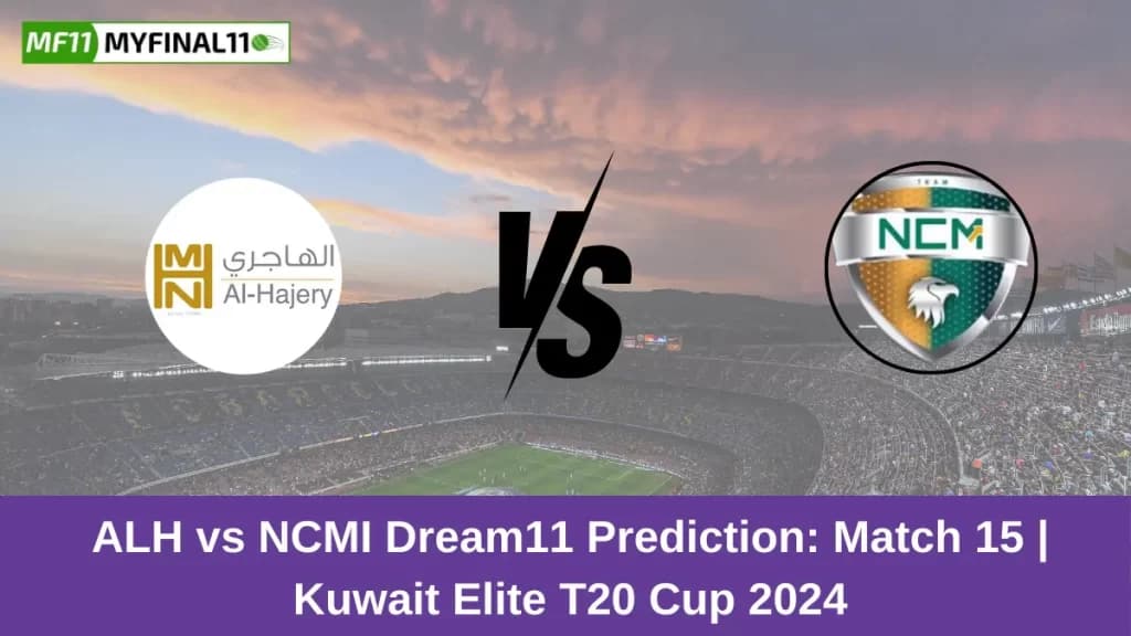 ALH vs NCMI Dream11 Prediction Today: Match 15 Pitch Report, and Key Player | Kuwait Elite T20 Cup 2024