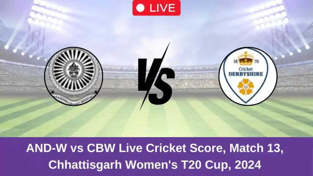 AND-W vs CBW Live Score: Scorecard, Ball by Ball Commentary – Match 13, Chhattisgarh Women’s T20 Cup 2024
