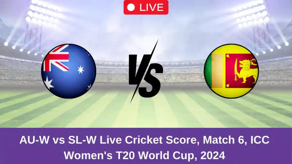 AU-W vs SL-W Live Score: Scorecard, Ball by Ball Commentary – Match 5, Women’s World Cup T20 2024