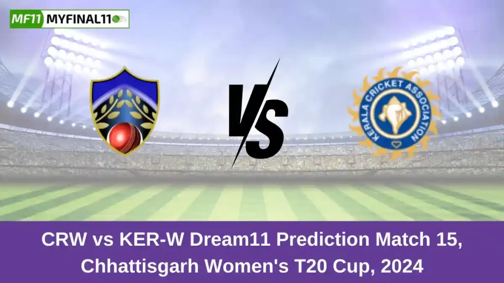 CRW vs KER-W Dream11 Prediction Today: Match 15 Pitch Report, and Key Player | Chhattisgarh Women’s T20 Cup 2024