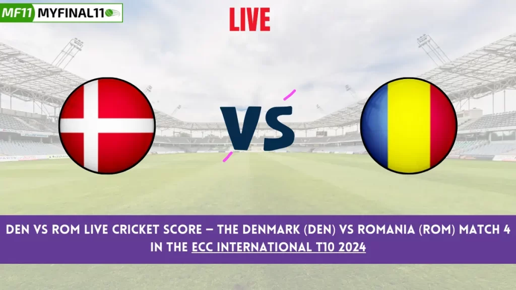 DEN vs ROM Live Score: Scorecard, Ball by Ball Commentary – Match 4, ECC International T10 2024