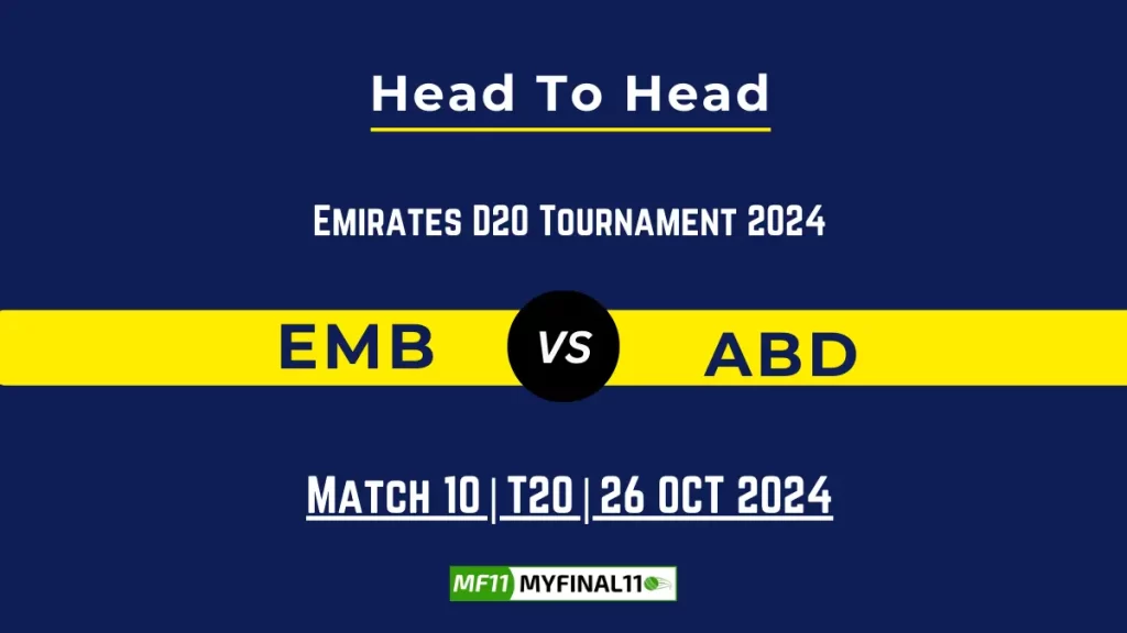 EMB vs ABD Player Battle, Head to Head Team Stats, Team Record – Emirates D20 Tournament 2024