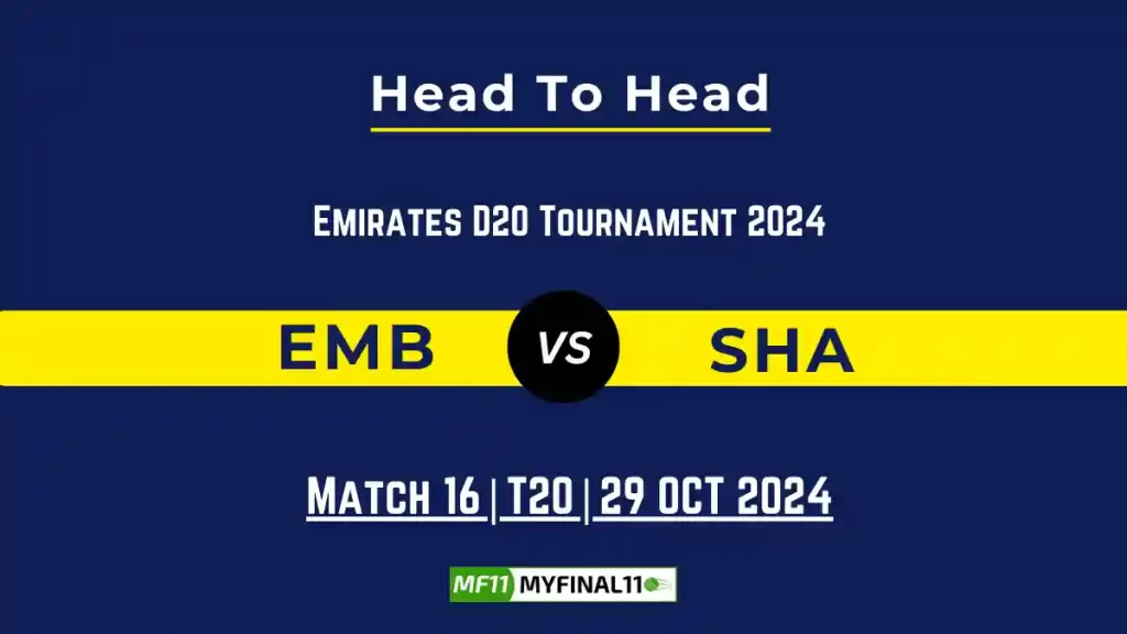 EMB vs SHA Player Battle, Head to Head Team Stats, Team Record – Emirates D20 Tournament 2024