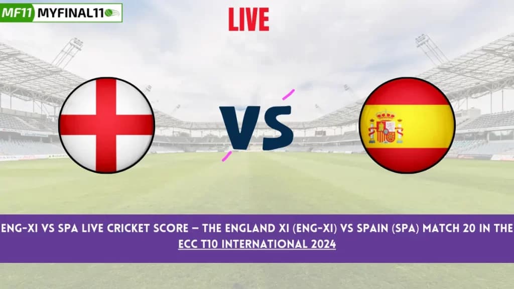 ENG-XI vs SPA Live Score: Scorecard, Ball by Ball Commentary – Match 20, ECC T10 International 2024