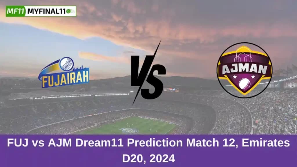 FUJ vs AJM Dream11 Prediction Today: Match 12 Pitch Report, and Key Player | Emirates D20 Tournament 2024