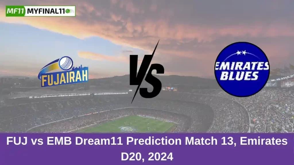 FUJ vs EMB Dream11 Prediction Today: Match 13 Pitch Report, and Key Player | Emirates D20 Tournament 2024
