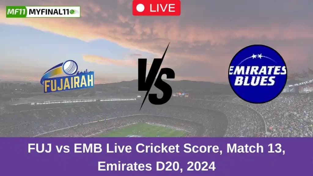 FUJ vs EMB Live Score: Scorecard, Ball by Ball Commentary – Match 13, Emirates D20 Tournament , 2024
