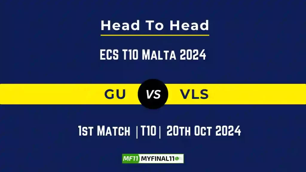 GU vs VLS Player Battle, Head to Head Team Stats, Team Record – ECS T10 Malta 2024