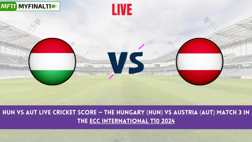 HUN vs AUT Live Score: Scorecard, Ball by Ball Commentary – Match 3, ECC International T10 2024
