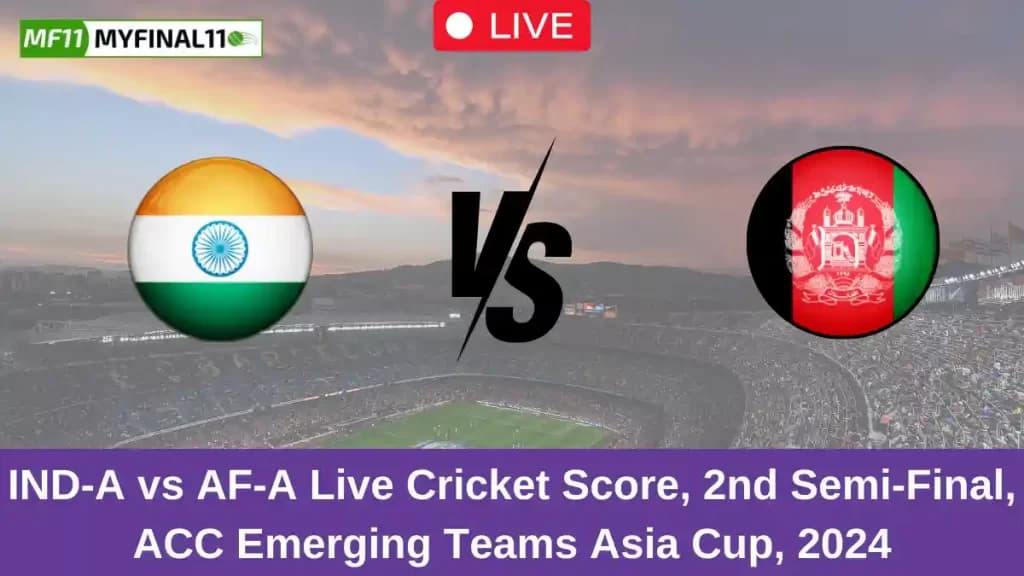 IND-A vs AF-A Live Score: Scorecard, Ball by Ball Commentary – 2nd Semi-Final, Asian Men’s T20 Emerging Cup, 2024
