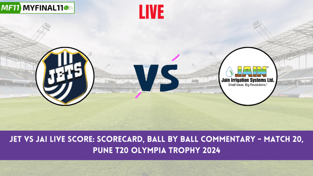 JET vs JAI Live Score: Scorecard, Ball by Ball Commentary – Match 20, Pune T20 Olympia Trophy 2024