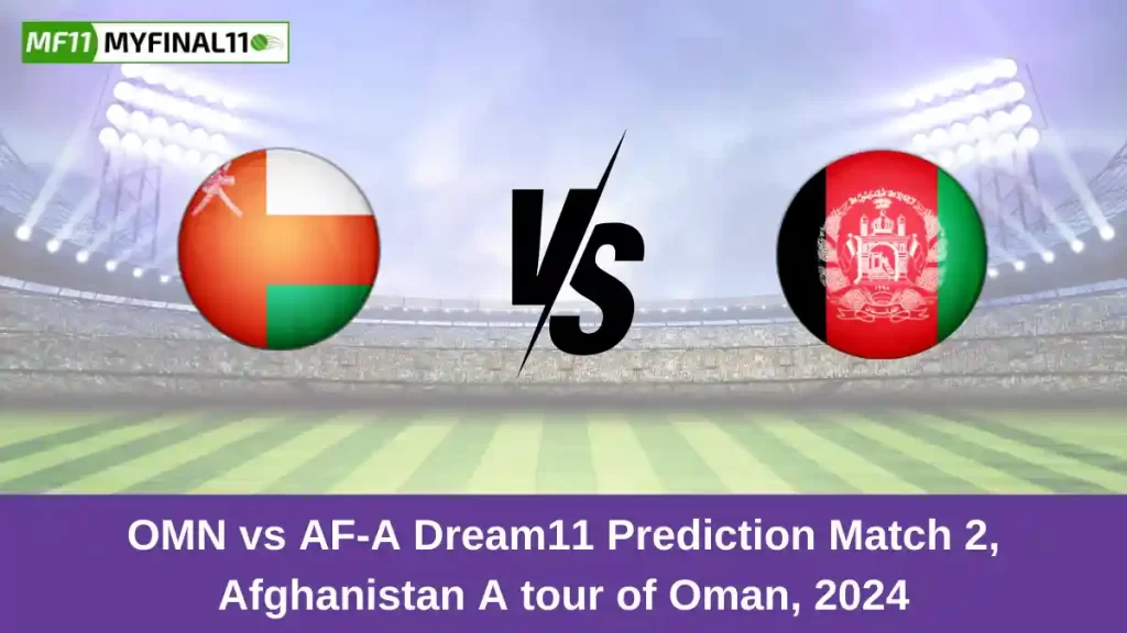 OMN vs AF-A Dream11 Prediction Today: Match 2 Pitch Report, and Key Player | Oman vs Afghanistan A Other T20 2024