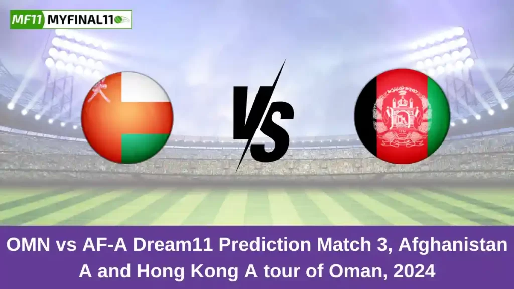 OMN vs AF-A Dream11 Prediction Today: Match 3 Pitch Report, and Key Player | Oman T20 Tri-Series 2024