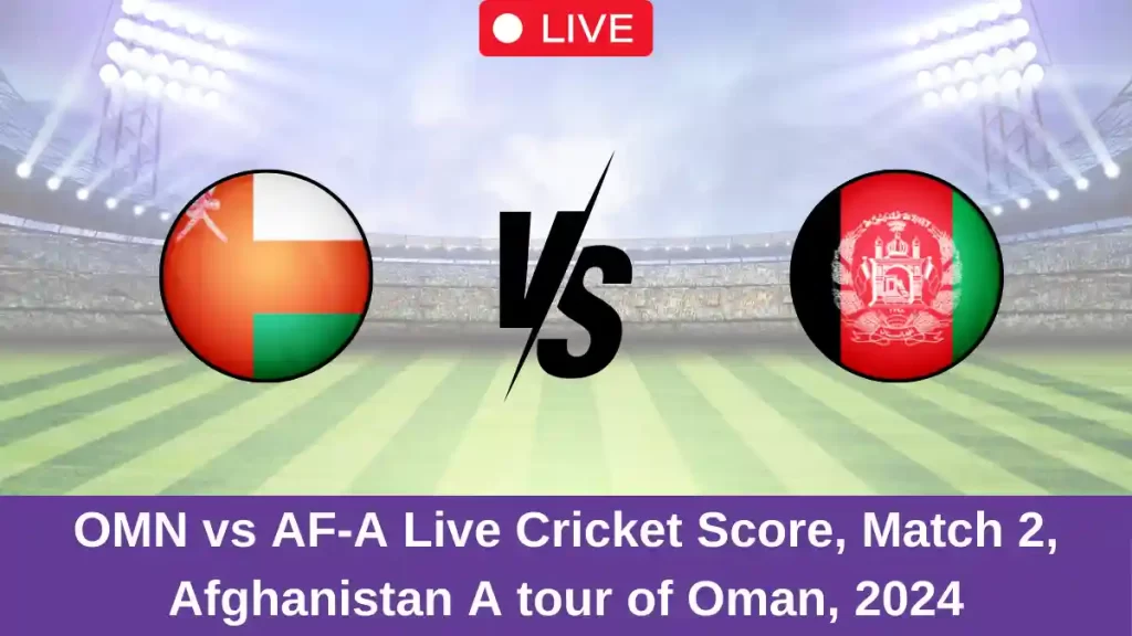 OMN vs AF-A Live Score: Scorecard, Ball by Ball Commentary – Match 2, Oman vs Afghanistan A Other T20 2024