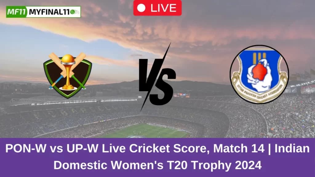 PON-W vs UP-W Live Score: Scorecard, Ball by Ball Commentary – Match 14, Indian Domestic Women’s T20 Trophy 2024