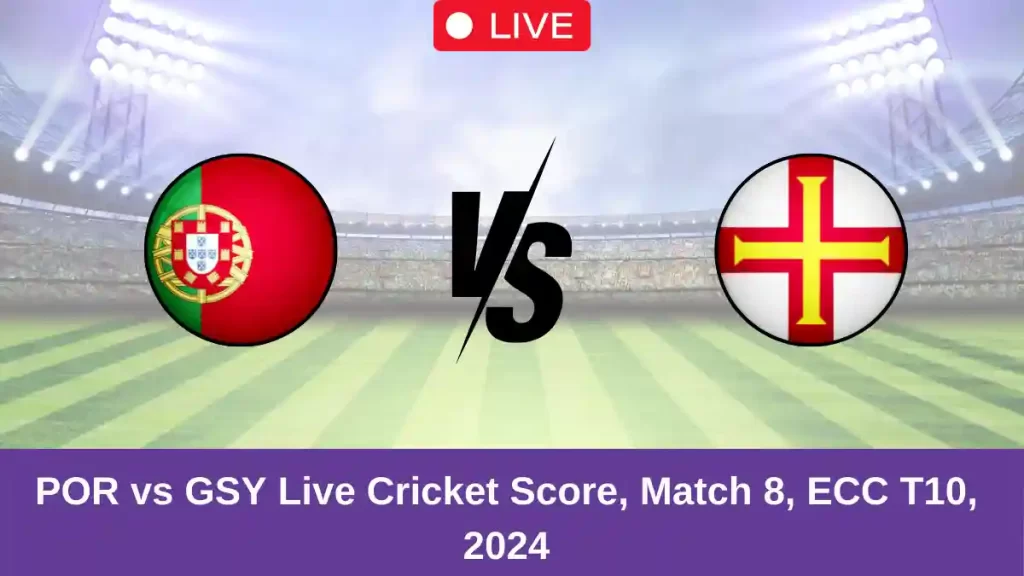 POR vs GSY Live Score: Scorecard, Ball by Ball Commentary – Match 8, ECC International T10 2024