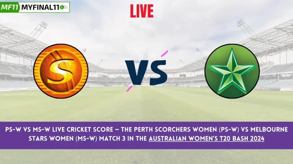 PS-W vs MS-W Live Score: Scorecard, Ball by Ball Commentary – Match 3, Australian Women’s T20 Bash 2024