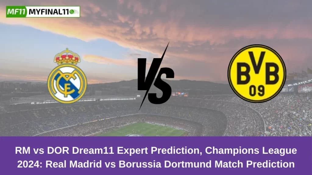 RM vs DOR Dream11 Expert Prediction, Champions League 2024: Real Madrid vs Borussia Dortmund Match Prediction