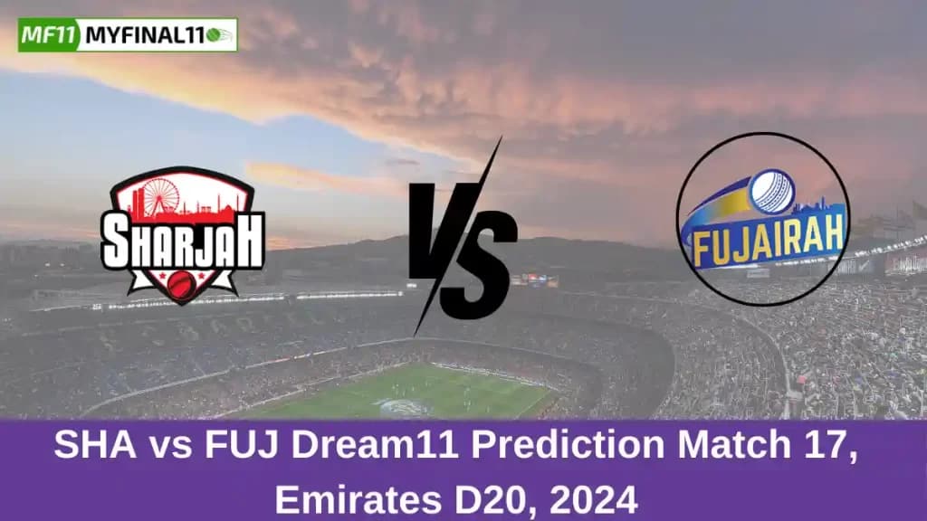SHA vs FUJ Dream11 Prediction Today: Match 17 Pitch Report, and Key Player | Emirates D20 Tournament 2024