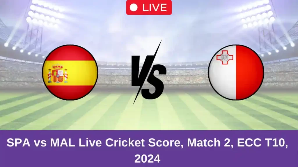 SPA vs MAL Live Score: Scorecard, Ball by Ball Commentary – Match 2, ECC T10 2024