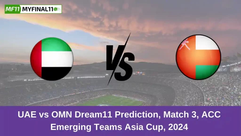 UAE vs OMN Dream11 Prediction Today: Match 3 Pitch Report, and Key Player | Asian Men’s T20 Emerging Cup 2024