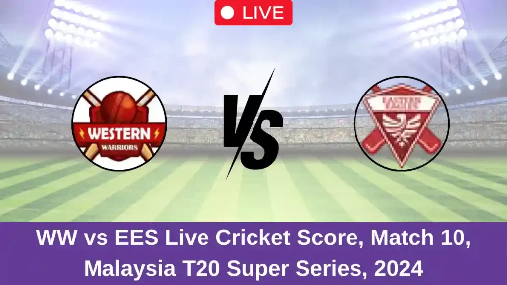 WW vs EES Live Score: Scorecard, Ball by Ball Commentary – Match 10, Malaysia T20 Super Series 2024