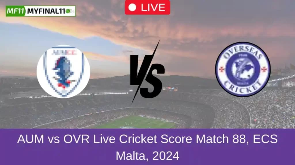AUM vs OVR Live Score: Scorecard, Ball by Ball Commentary – Match 88, ECS T10 Malta 2024