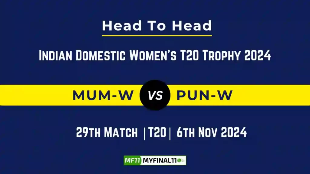 MUM-W vs PUN-W Player Battle, Head to Head Team Stats, Team Record – Indian Domestic Women’s T20 Trophy 2024