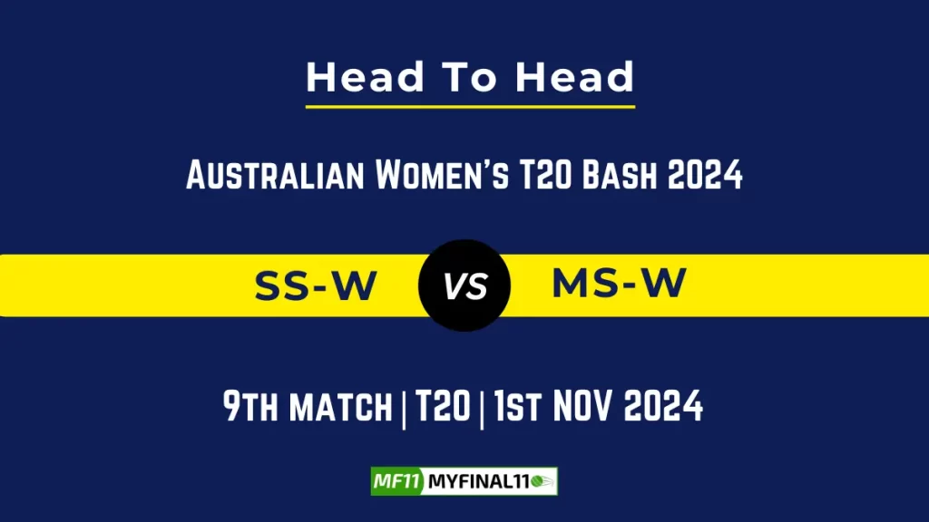 SS-W vs MS-W Player Battle, Head to Head Team Stats, Team Record – Australian Women’s T20 Bash 2024