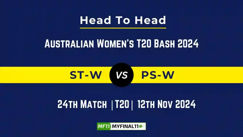 ST-W vs PS-W Player Battle, Head to Head Team Stats, Team Record – Australian Women’s T20 Bash 2024