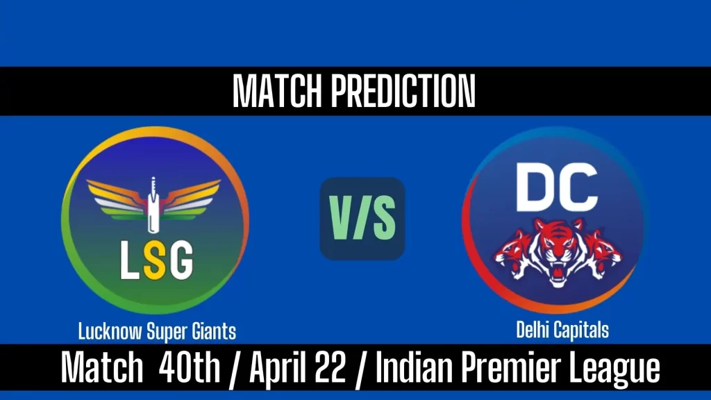 IPL 2025 LSG vs DC 40th Match Prediction Win Prediction, Top Batter and Bowler Tips by MyFinal11