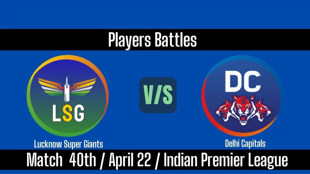 LSG vs DC Match 40 IPL 2025: Key Player Battles to Watch Out For